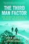 The Third Man Factor: The Secret to Survival in Extreme Environments