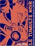 Le Tumulte Noir: Modernist Art and Popular Entertainment in Jazz-Age Paris, 1900-1930