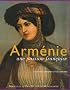 Arm�nie, une passion fran�aise : Le mouvement arm�nophile en France 1878-1923