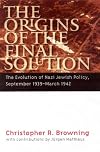 The Origins of the Final Solution: The Evolution of Nazi Jewish Policy, September 1939-March 1942 (Comprehensive History of the Holocaust Series)