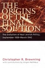 The Origins of the Final Solution: The Evolution of Nazi Jewish Policy, September 1939-March 1942 (Comprehensive History of the Holocaust Series)