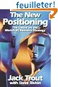 The New Positioning: The Latest on the World's #1 Business Strategy
