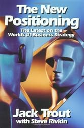 The New Positioning: The Latest on the World's #1 Business Strategy