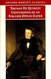 Buy : The Confessions of an English Opium-Eater: And Other Writings (Oxford World`s Classics)