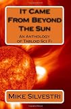 It Came From Beyond The Sun: An Anthology of Tabloid Sci Fi