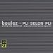 Boulez - Pli selon Pli