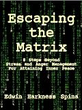 Escaping the Matrix: 8 Steps Beyond Stress and Anger Management