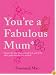 You're a Fabulous Mum