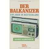 Der Balkanizer: Ein Jugo in Deutschlandvon "Danko Rabrenovic"