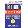 Getting Entrepreneurial!: Creating and Growing Your Own Business in the 21st Century -- Lessons From the World's Greatest Entrepreneurs
