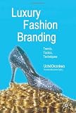 Luxury Fashion Branding: Trends, Tactics, Techniques [Hardcover]