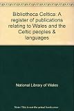 Bibliotheca Celtica : a register of publications relating to Wales and the Celtic peoples & languages. 1977-1980