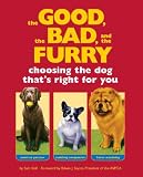 The Good, the Bad, and the Furry: Choosing the Dog Thats Right for You