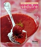 Revue Fitway Publishing  / 100 recettes pour séduire (Ancien prix Editeur : 9,90 Euros)