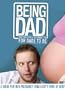 Being Dad: Inspiration and Information for Dads-To-Be