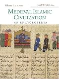 Medieval Islamic Civilization : An Encyclopedia