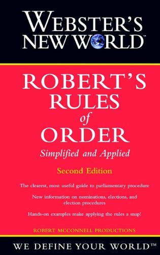 Webster's New World Robert's Rules of Order Simplified and Applied, 2nd Edition: AND Robert's Rules of Order (Webster's New World Roberts Rules of Order)