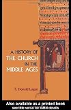 A History of the Church in the Middle Ages