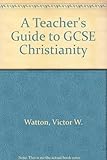 A teacher's guide to christianity at GCSE