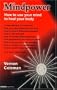 Mindpower: How to Use Your Mind to Heal Your Body