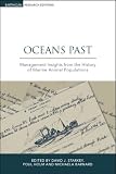 Oceans Past: Management Insights from the History of Marine Animal Populations (Earthscan Research Editions): Management Insights from the History of Marine ... Populations (Earthscan Research Editions)