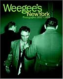 Weegee's New York: Photographs, 1935-1960