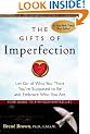 The Gifts of Imperfection: Let Go of Who You Think You're Supposed to Be and Embrace Who You Are