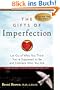 The Gifts of Imperfection: Let Go of Who You Think You're Supposed to Be and Embrace Who You Are