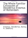 The Whole Familiar Colloquies of Desiderius Erasmus of Rotterdam