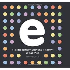 E, The Incredibly Strange History of Ecstasy