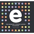 E, The Incredibly Strange History of Ecstasy