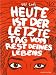Heute ist der letzte Tag vom Rest deines Lebens
