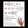 Social Media at Work: How Networking Tools Propel Organizational Performance