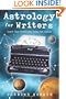 Astrology for Writers: Spark Your Creativity Using the Zodiac