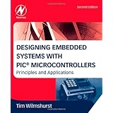 Designing Embedded Systems with PIC Microcontrollers, Second Edition: Principles and Applications