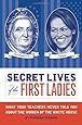 Secret Lives of the First Ladies
