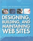 Designing, Building, and Maintaining Web Sites (Digital & Information Literacy)