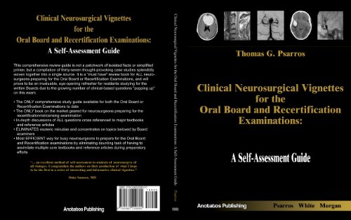 Clinical Neurosurgical Vignettes for the Oral Board and Recertification Examinations: A Self Assessment Guide
