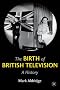 The Birth of British Television: A History