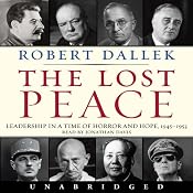 Lost Peace: Leadership in a Time of Horror and Hope: 1945-1953 | [Robert Dallek]