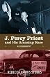 J. Percy Priest and His Amazing Race: A Biography