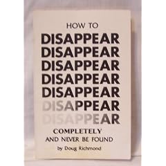 How to Disappear Completely and Never Be Found