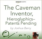 The Caveman Inventor, Hieroglyphics - Patents Pending