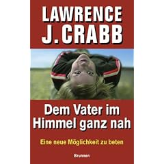Dem Vater im Himmel ganz nah: Eine neue M�glichkeit zu beten