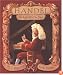 Handel, Who Knew What He Liked