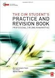 The CIM student's practice and revision handbook : for the CIM Professional Diploma in Marketing
