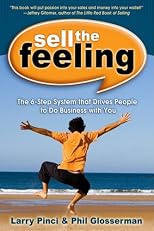 Sell the Feeling: The 6-Step System That Drives People to Do Business with You