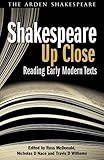 Shakespeare Up Close (Arden Shakespeare)