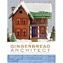 The Gingerbread Architect: Recipes and Blueprints &hellip by Susan Matheson