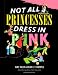 Not All Princesses Dress in Pink